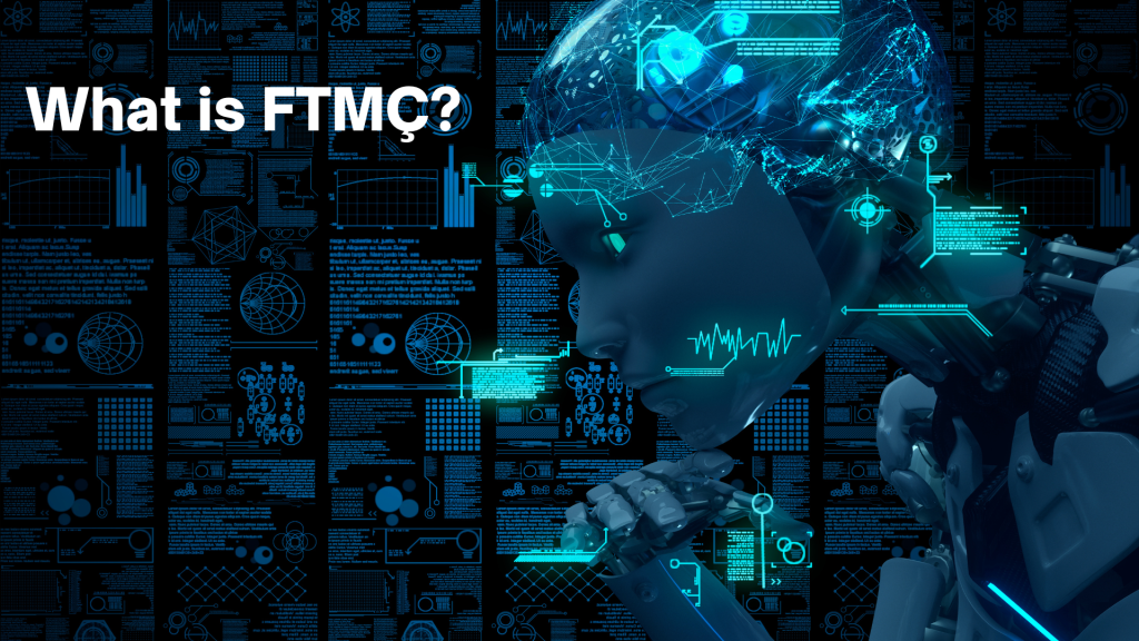 What is FTMÇ?