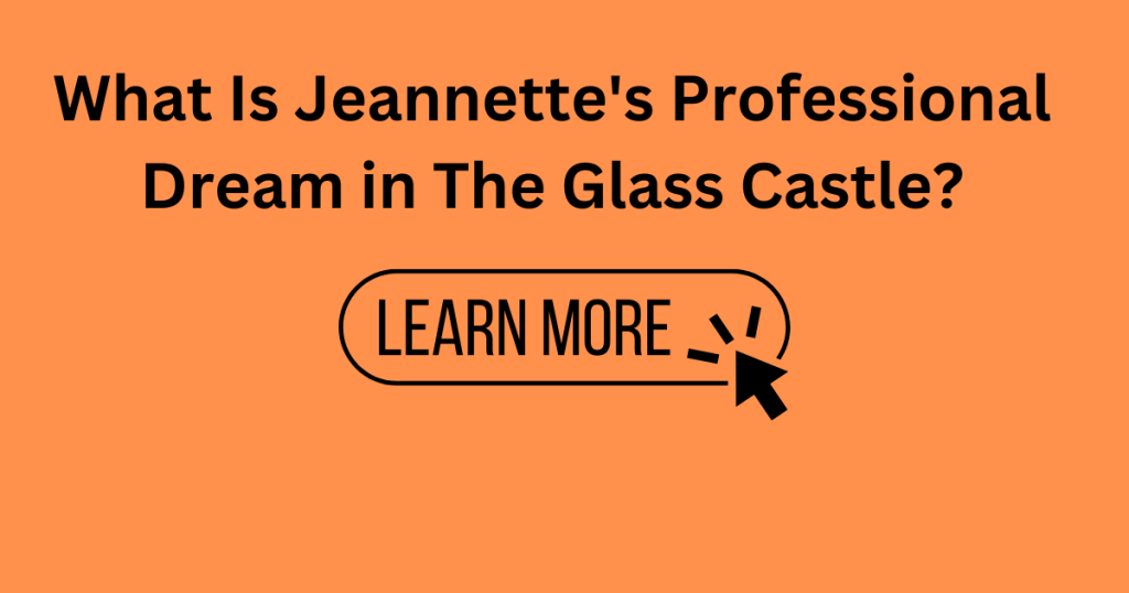 What Is Jeannette's Professional Dream in The Glass Castle?