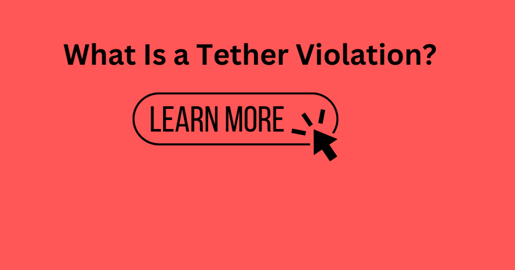 What Is a Tether Violation?