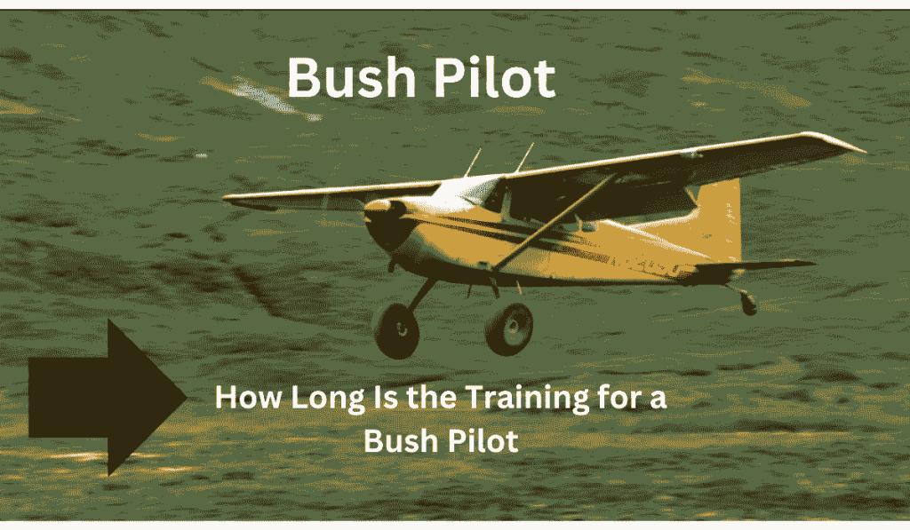 How Long Is the Training for a Bush Pilot