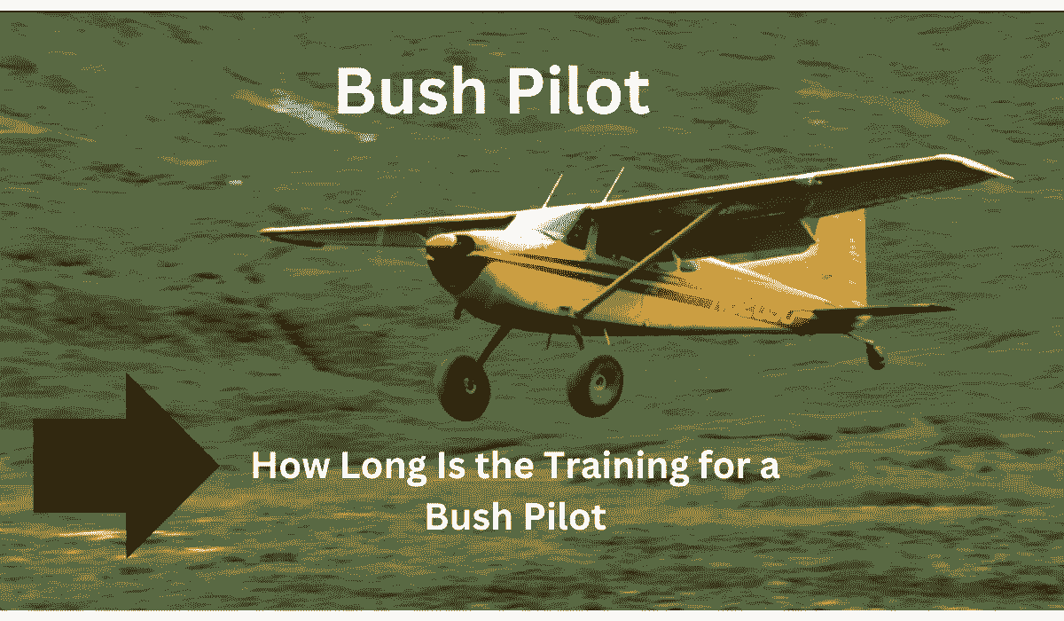 How Long Is the Training for a Bush Pilot