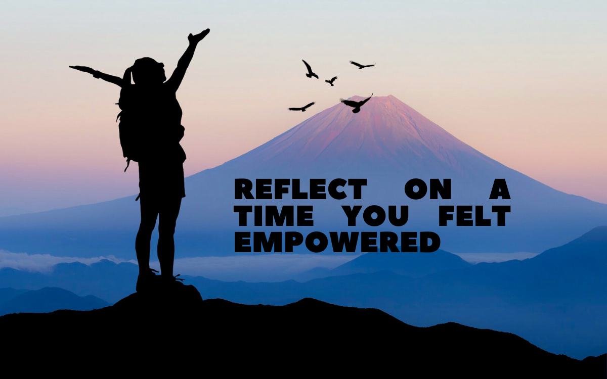 Reflect on a Time You Felt Empowered