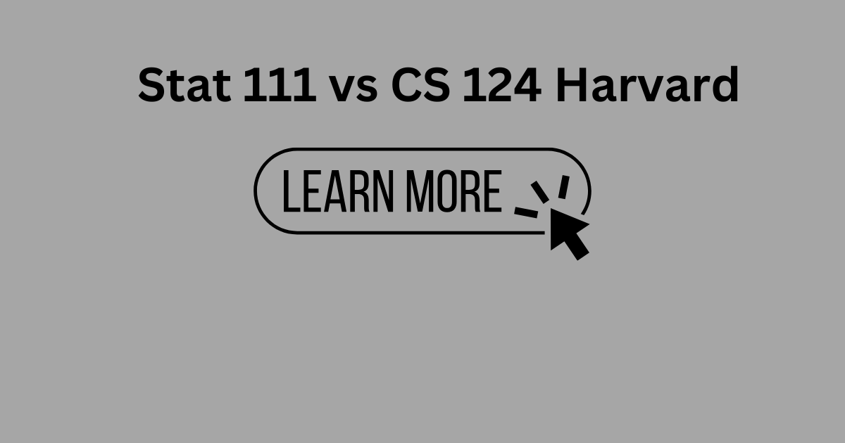 Stat 111 vs CS 124 Harvard: A Comparison of Two Courses