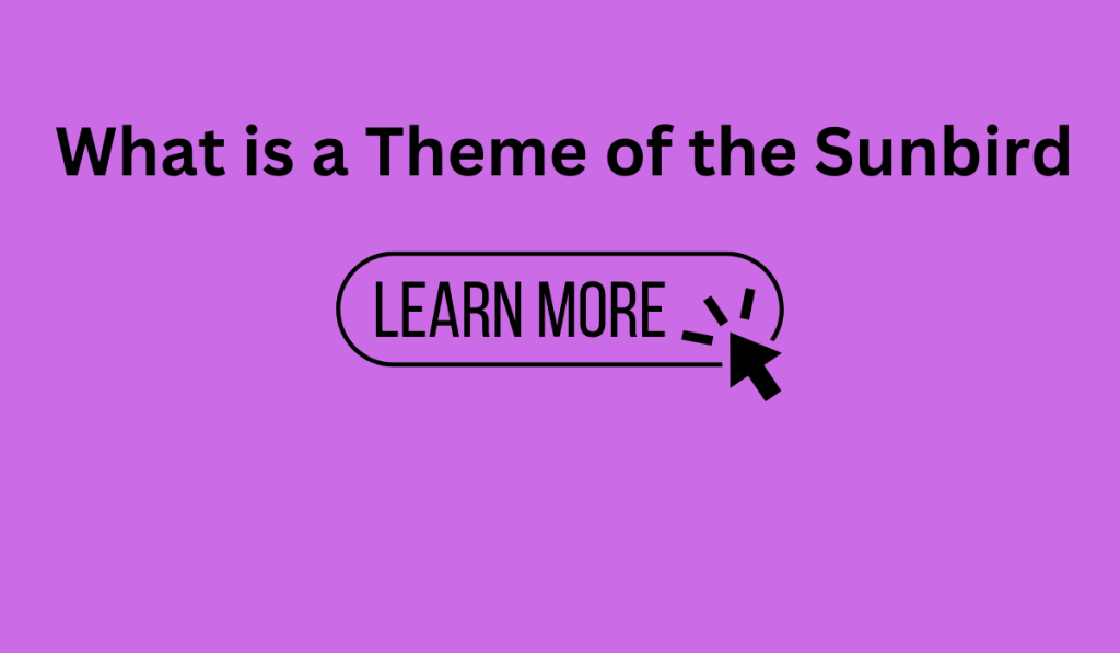 What is a Theme of the Sunbird