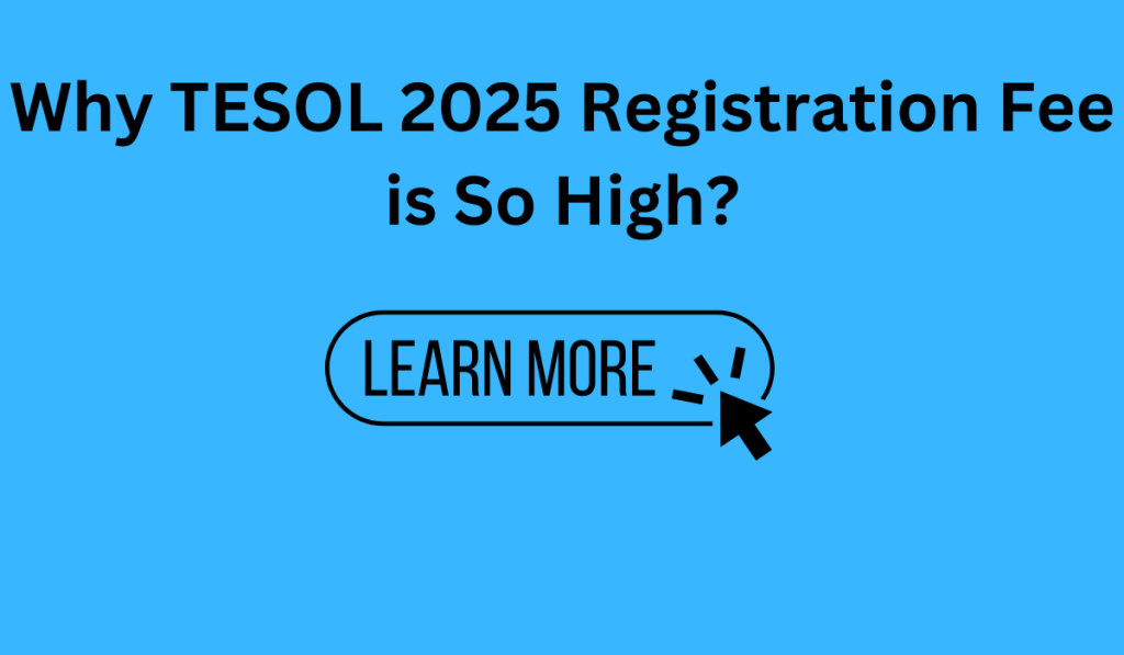 Why TESOL 2025 Registration Fee is So High?