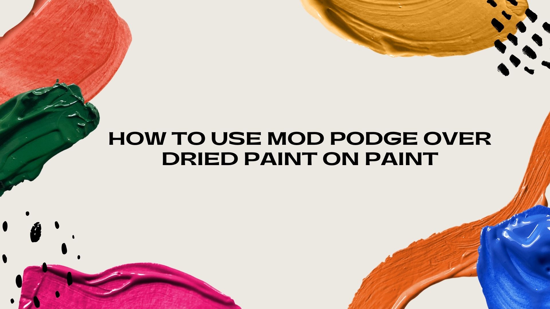 How to Use Mod Podge Over Dried Paint on Paint